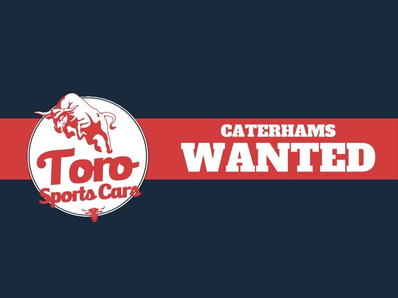 WANTED! ALL CATERHAM MODELS: CLASSIC & MODERN