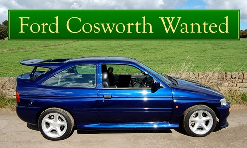FORD COSWORTH WANTED, CLASSIC CARS WANTED, IMMEDIATE PAYMENT
