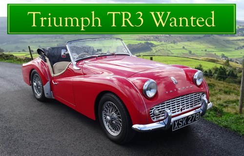 1956 TRIUMPH TR3 WANTED, CLASSIC CARS WANTED, QUICK PAYMENT