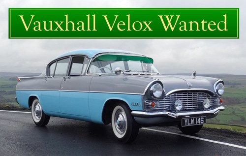 VAUXHALL VELOX WANTED, CLASSIC CARS WANTED, INSTANT PAYMENT