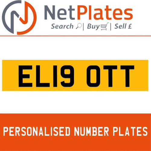 EL19 OTT PERSONALISED PRIVATE CHERISHED DVLA NUMBER PLATE For Sale