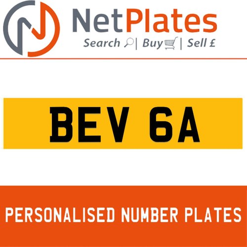 BEV 6A PERSONALISED PRIVATE CHERISHED DVLA NUMBER PLATE For Sale