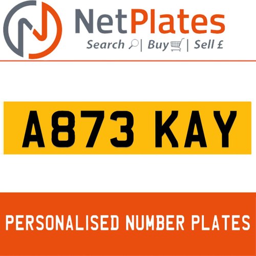 A873 KAY PERSONALISED PRIVATE CHERISHED DVLA NUMBER PLATE For Sale