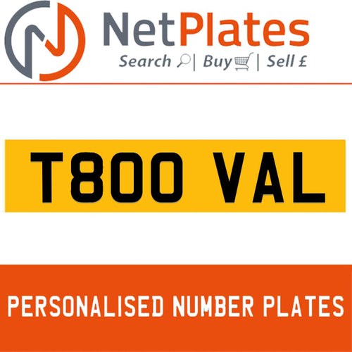 T800 VAL PERSONALISED PRIVATE CHERISHED DVLA NUMBER PLATE For Sale