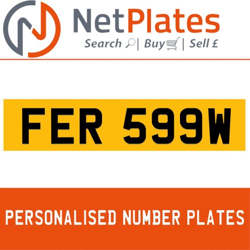 FER 599W PERSONALISED PRIVATE CHERISHED DVLA NUMBER PLATE For Sale