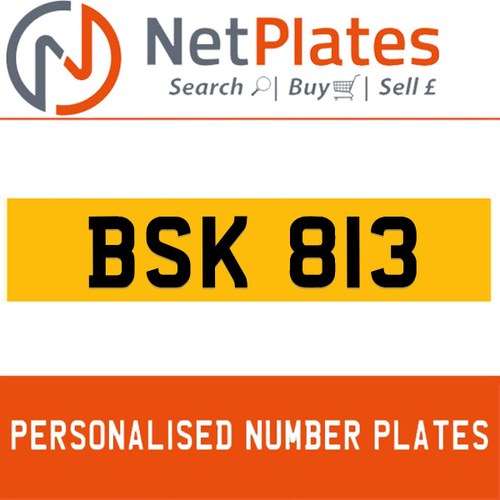 BSK 813 PERSONALISED PRIVATE CHERISHED DVLA NUMBER PLATE For Sale