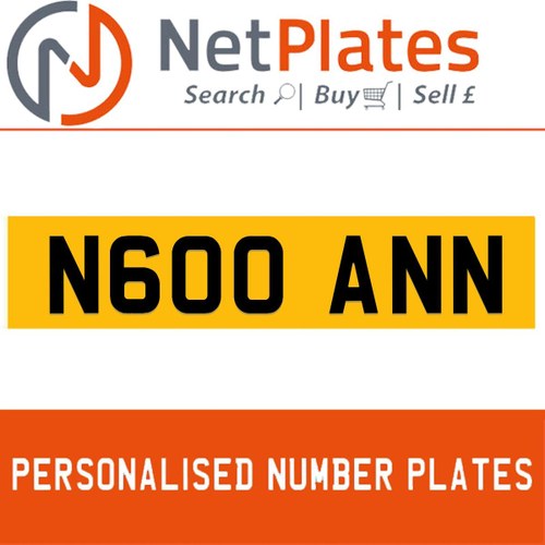 N600 ANN PERSONALISED PRIVATE CHERISHED DVLA NUMBER PLATE For Sale