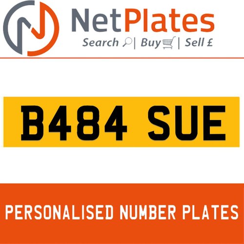 B484 SUE PERSONALISED PRIVATE CHERISHED DVLA NUMBER PLATE For Sale