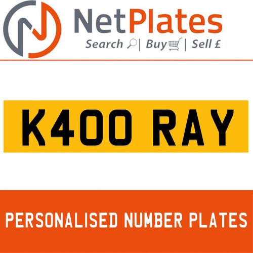 K400 RAY  PERSONALISED PRIVATE CHERISHED DVLA NUMBER PLATE For Sale