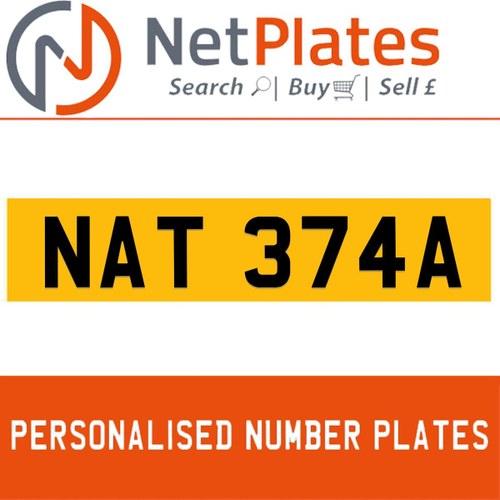 NAT 374A PERSONALISED PRIVATE CHERISHED DVLA NUMBER PLATE For Sale