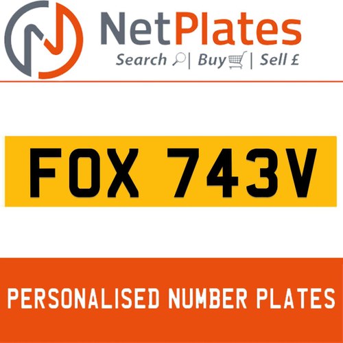 FOX 743V PERSONALISED PRIVATE CHERISHED DVLA NUMBER PLATE For Sale