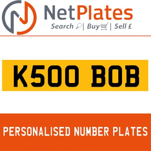 K500 BOB PERSONALISED PRIVATE CHERISHED DVLA NUMBER PLATE In vendita