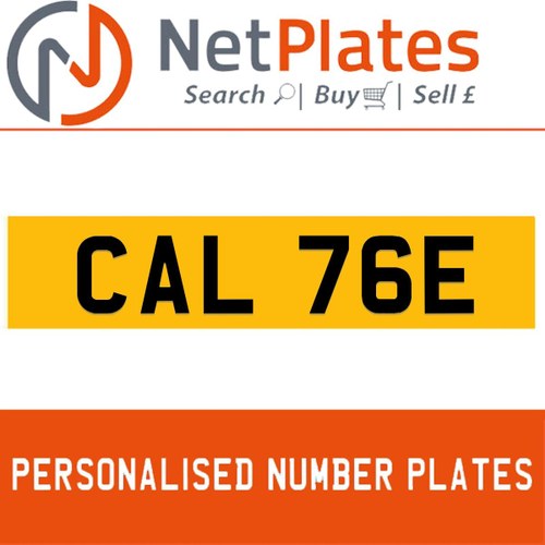 CAL 76E PERSONALISED PRIVATE CHERISHED DVLA NUMBER PLATE For Sale