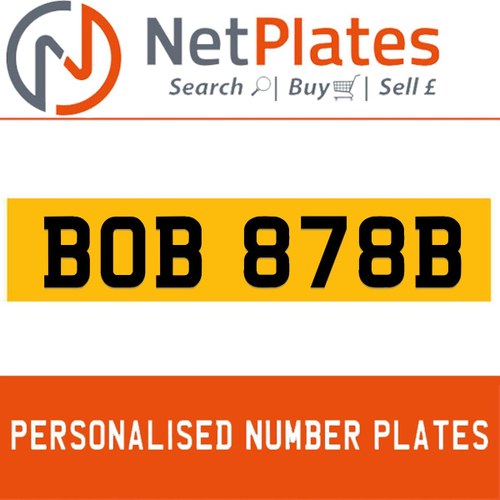 BOB 878B PERSONALISED PRIVATE CHERISHED DVLA NUMBER PLATE For Sale