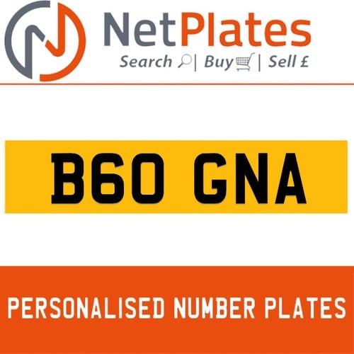B60 GNA PERSONALISED PRIVATE CHERISHED DVLA NUMBER PLATE In vendita