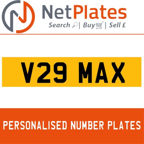 V29 MAX PERSONALISED PRIVATE CHERISHED DVLA NUMBER PLATE For Sale