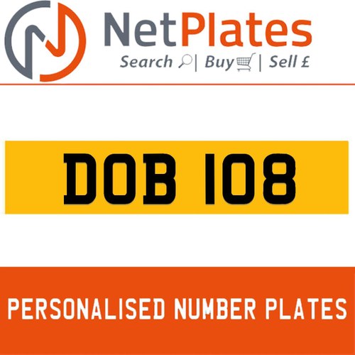 DOB 108 PERSONALISED PRIVATE CHERISHED DVLA NUMBER PLATE For Sale