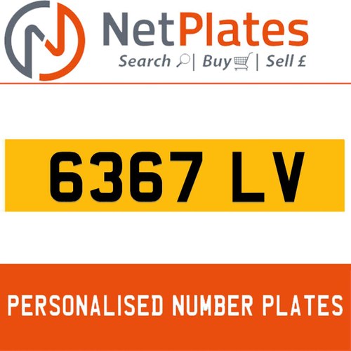 6367 LV PERSONALISED PRIVATE CHERISHED DVLA NUMBER PLATE For Sale