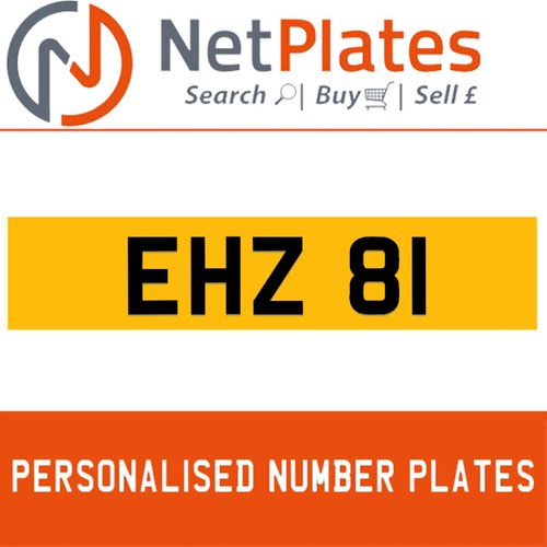 EHZ 81 PERSONALISED PRIVATE CHERISHED DVLA NUMBER PLATE For Sale