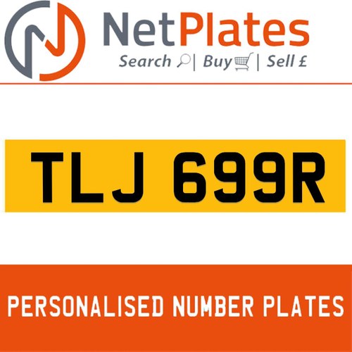 TLJ 699R PERSONALISED PRIVATE CHERISHED DVLA NUMBER PLATE For Sale