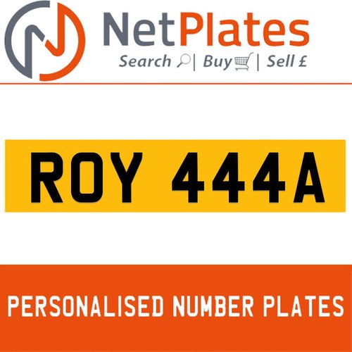 1900 ROY 444A PERSONALISED PRIVATE CHERISHED DVLA NUMBER PLATE In vendita