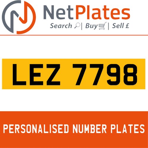 LEZ 7798 PERSONALISED PRIVATE CHERISHED DVLA NUMBER PLATE FO For Sale